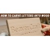 How to Carve Letters Into Wood: A Beginner's Guide