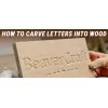 How to Carve Letters Into Wood: A Beginner's Guide
