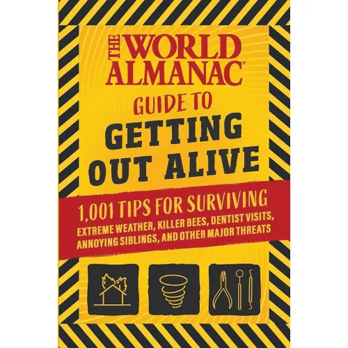 The World Almanac Guide to Getting Out Alive – 1,001 Survival Tips Paperback Book